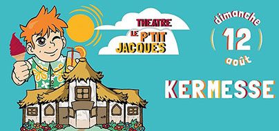 La Kermesse du Théâtre Le P'tit Jacques 2nde édition